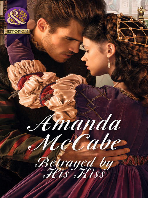 Title details for Betrayed by His Kiss by Amanda McCabe - Available